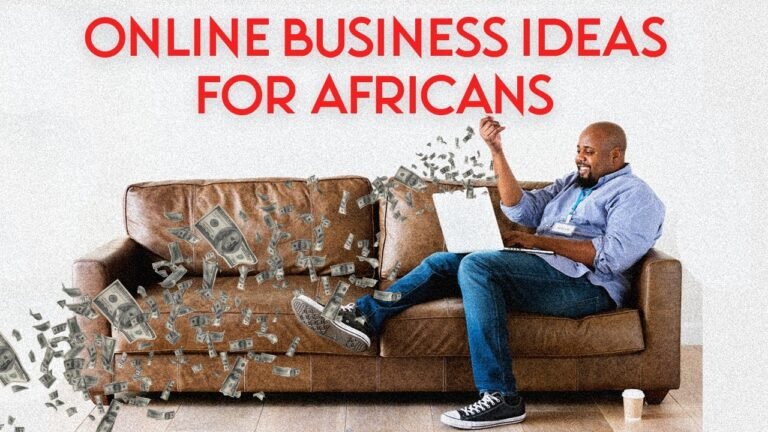 10 Lucrative Make Money Online Business Ideas For AFRICANS 2022