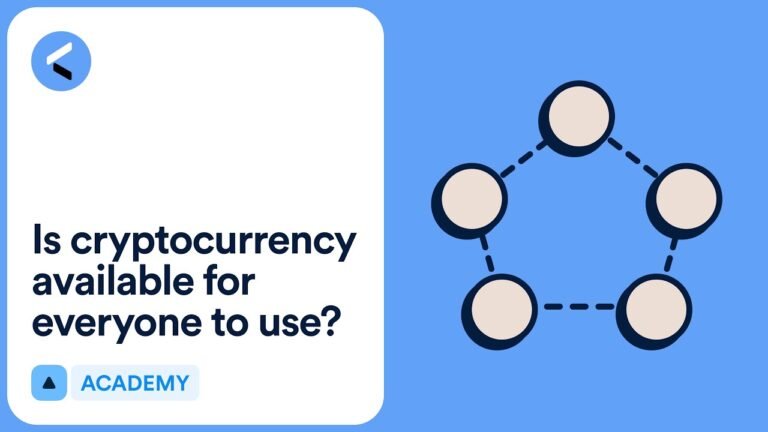 Is cryptocurrency available for everyone to use? | Learn Crypto Academy